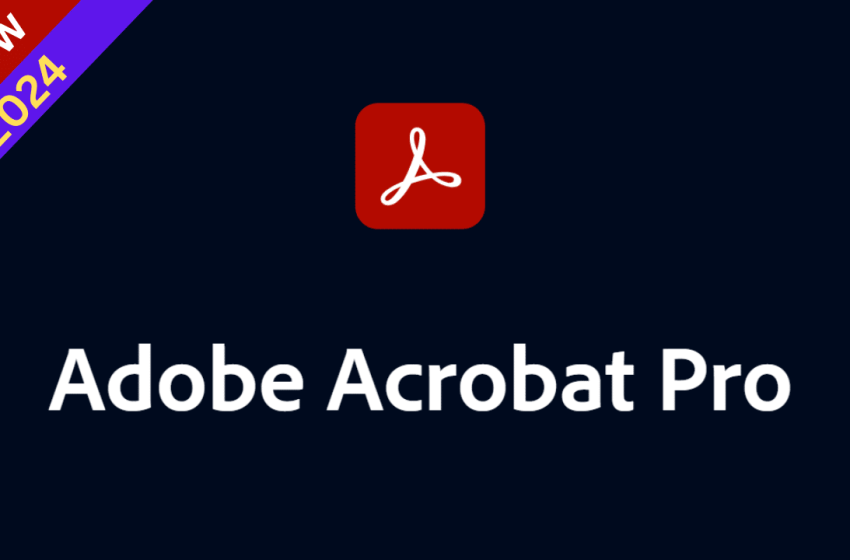  Adobe Acrobat Pro DC 2024 软件分享 (更新到v2024.003.20054)