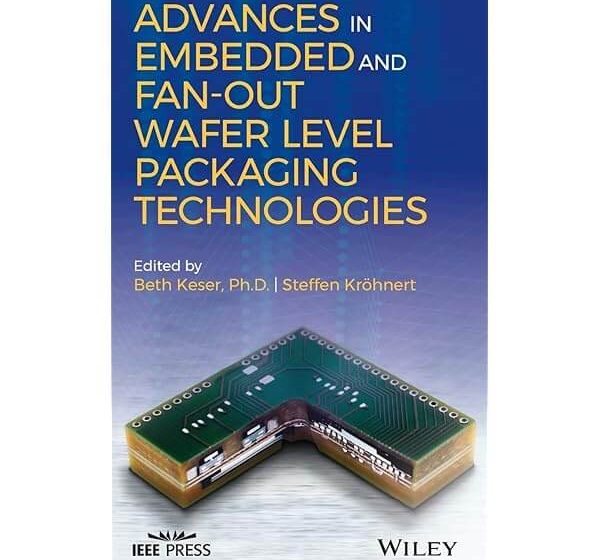  嵌入式和扇出晶圆级封装技术的发展历程 中英文版 高清电子书 Advances in embedded and fan-out wafer level packaging technologies